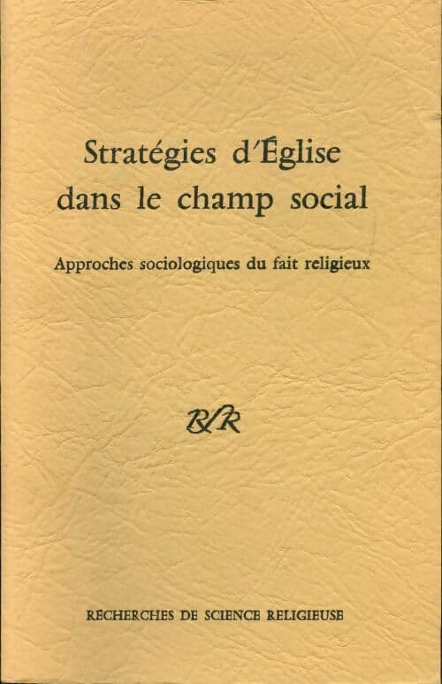 Recherches de science religieuse : Stratégies d'Église dans le champ social - Gérard Defois